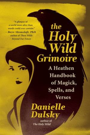 The Holy Wild Grimoire by Danielle Dulsky