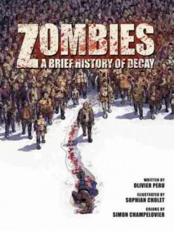 Zombies: A Brief History Of Decay by Olivier Peru & Arnaud Boudoiron