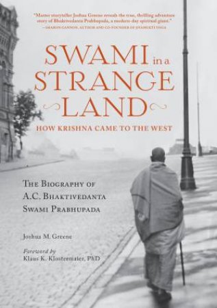 Swami In A Strange Land: How Krishna Came To The West by Joshua  M. Greene