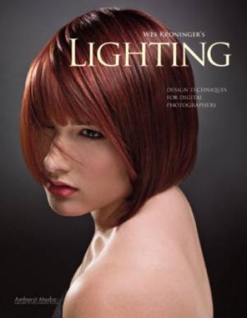 Wes Knoninger's Lighting: Design Techiques For Digiatal Photographers by Wes Kroninger