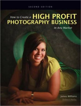 How To Create A High Profit Photography Business by James Williams