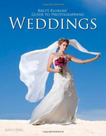 Brett Florens' Guide To Photographing Weddings by Brett Florens