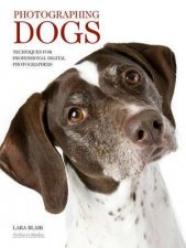 Photographing Dogs Techniques For Professional Digital Photographers