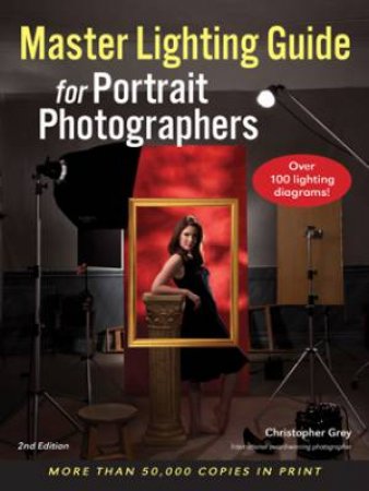 Master Lighting Guide For Portrait Photographers by Christopher Grey