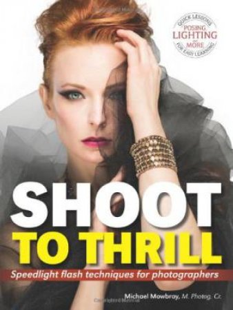 Shoot To Thrill: Speedlight Flash Techniques by Jessica Mowbray