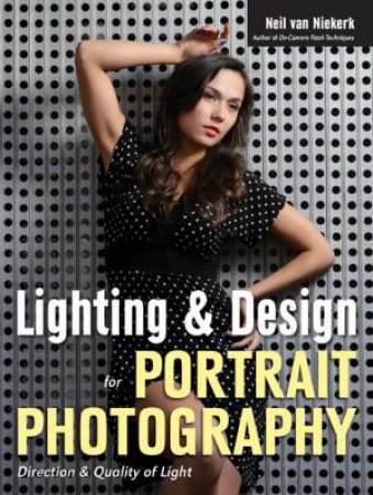 Lighting And Design For Portrait Photography by Neil Van Niekerk