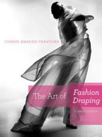 The Art of Fashion Draping, Fourth Edition by Connie Amaden-Crawford