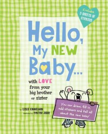 Hello, My New Baby...With Love From Your Big Brother / Big Sister by Leslie Kimmelman