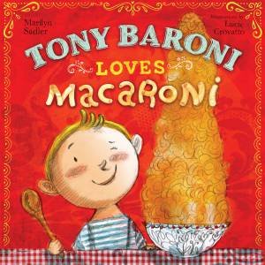 Tony Baroni Loves Macaroni by Marilyn Sadler