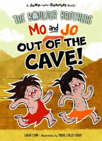 The Boulder Brothers: Mo And Jo Out Of The Cave by Sarah Lynn & Pierre Collet-Derby