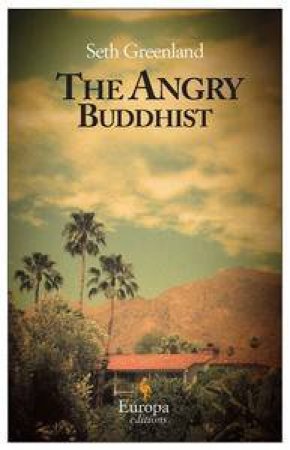 The Angry Buddhist: Europa Editions by Seth Greenland