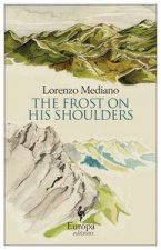 The Frost on His Shoulders Europa Editions