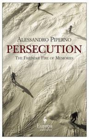 Persecution: Europa Editions by Alessandro Piperno