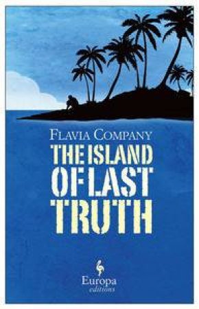 Europa Editions: The Island of Last Truth by Flavia Company