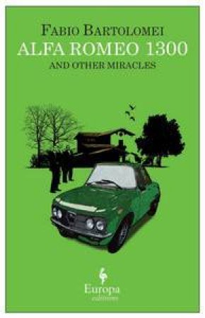 Europa Editions: Alfa Romeo 1300 and Other Miracles by Fabio Bartolomei