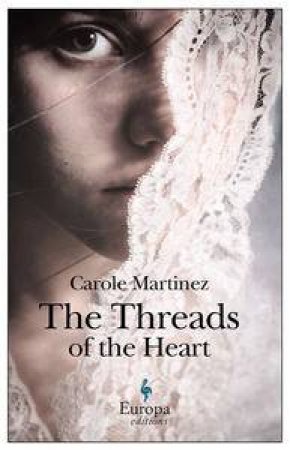 Europa Editions: The Threads of the Heart by Carole Martinez