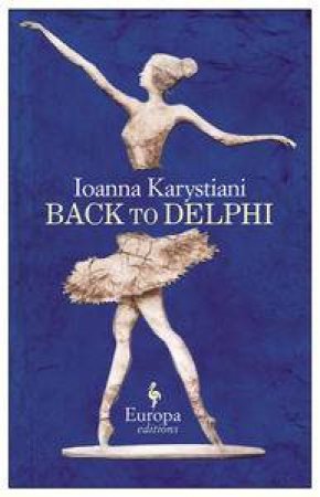 Europa Editions: Back to Delphi by Ioanna Karystiani