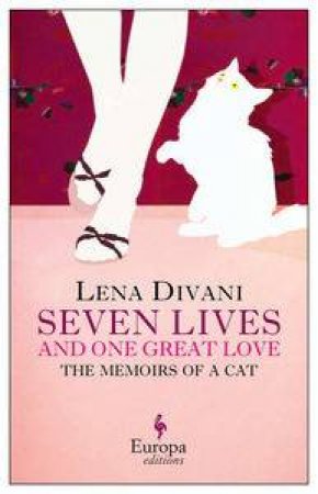 Seven Lives and One Great Love, Memories of a Cat by Lena Divani