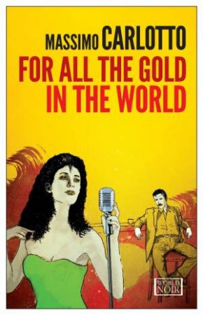 For All the Gold in the World: Europa Editions by Massimo Carlotto