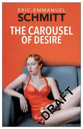 Carousel Of Desire The by Eric-Emmanuel Schmitt