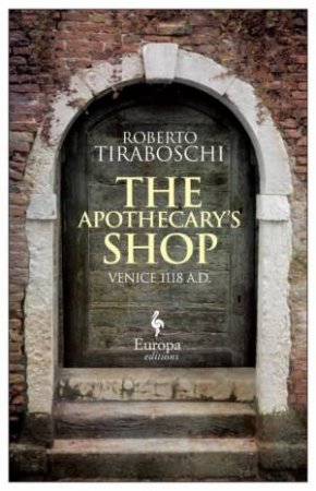 The Apothecary's Shop: Venice 1118 A.D. by Roberto Tiraboschi