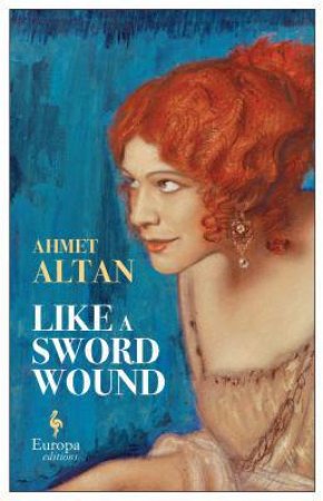 Like A Sword Wound by Ahmet Altan & Brendan Freely