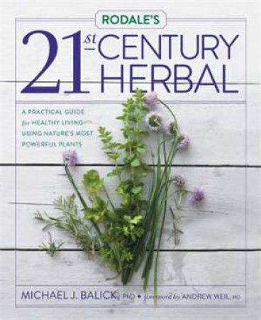 Rodale's 21st Century Herbal by Michael Balick