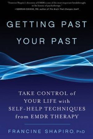 Getting Past Your Past by Francine Shapiro