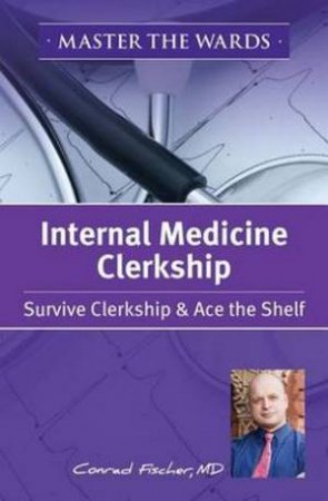 Master the Wards Internal Medicine Clerkship by Conrad Fischer