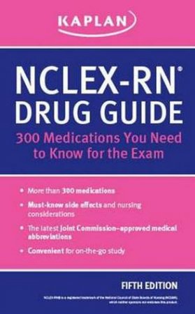 NCLEX-RN Drug Guide: 300 Medications You Need to Know for the Exam by Kaplan