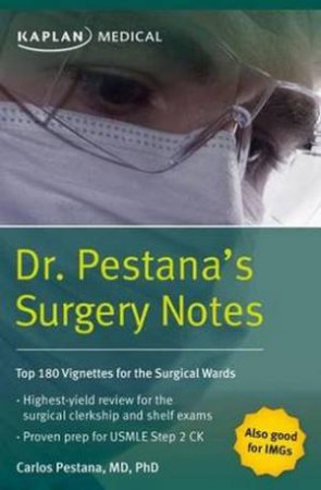 Dr. Pestana's Surgery Notes: Top 180 Vignettes for the Surgical Wards by Carlos Pestana