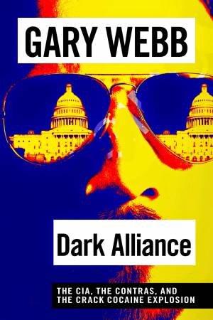 Dark Alliance by Gary Webb