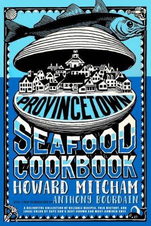 Provincetown Seafood Cookbook by Howard Mitcham