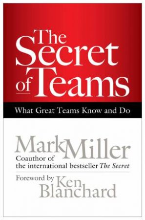 Secret of Teams, The by Mark R. Miller