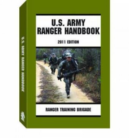 U.S. Army Ranger Handbook 2011 Edition by RANGER TRAINING BRIGADE