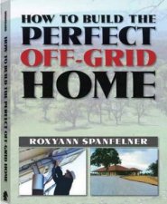 How to Build the Perfect OffGrid Home