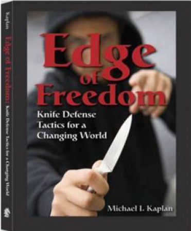 Edge of Freedom: Knife Defense Tactics For a Changing World by KAPLAN MICHAEL