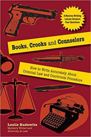 Books, Crooks and Counselors: How to Write Accurately About Criminal Law and Courtroom Procedure by LESLIE BUDEWITZ