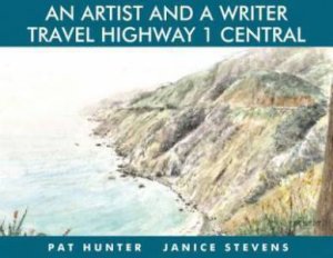 An Artist and a Writer Travel Highway 1 Central by HUNTER / STEVENS