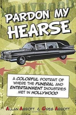 Pardon My Hearse by Allan Abbott & Greg Abbott