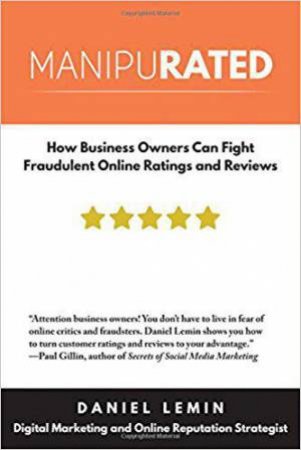 Manipurated: How Business Owners Can Fight Fraudulent Online Ratings and Reviews by DANIEL LEMIN