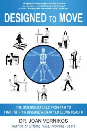 Designed To Move: A Science-Backed Program To Fight Sitting Disease And Reverse Aging by Joan Vernikos