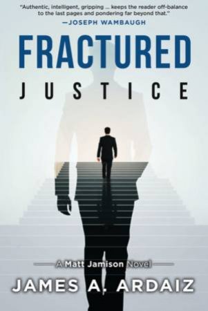 Fractured Justice by James A Ardaiz