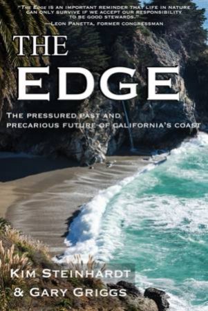 Edge: The Pressured Past And Precarious Future Of California's Coast by Kim Steinhardt & Gary Griggs