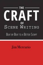 Craft Of Scene Writing Beat By Beat To A Better Script