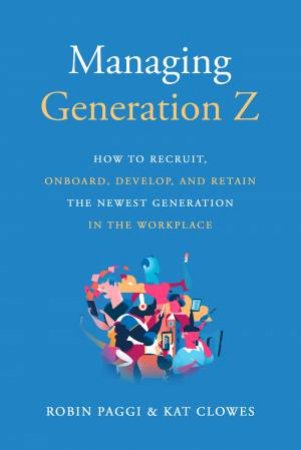 Managing Generation Z by Robin Paggi 