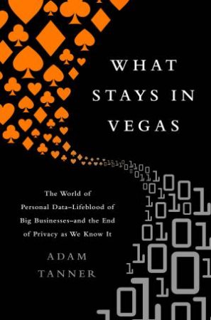 What Stays in Vegas by Adam Tanner