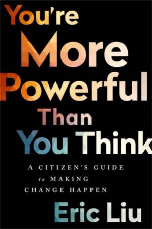 You're More Powerful Than You Think by Eric Liu