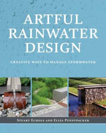 Artful Rainwater Design by Stuart Echols & Eliza Pennypacker