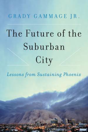 The Future of the Suburban City by Grady Gammage